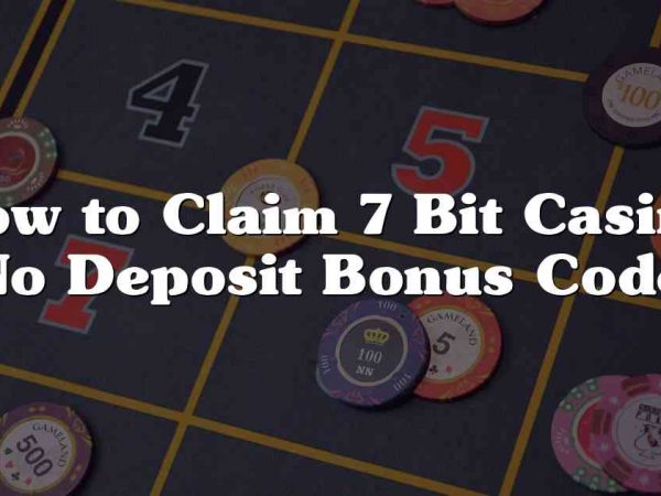 How to Claim 7 Bit Casino No Deposit Bonus Code