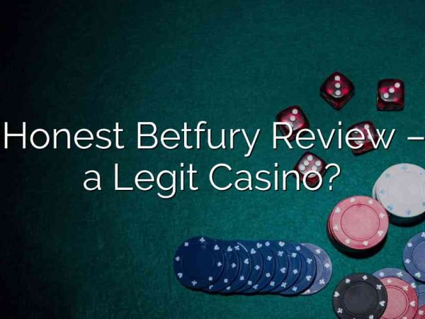 Our Honest Betfury Review – Is It a Legit Casino?