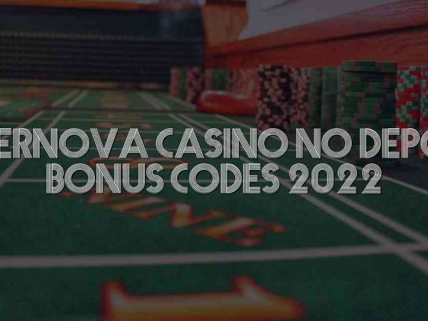 Supernova Casino No Deposit Bonus Codes 2022