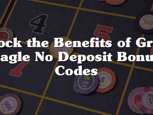 Unlock the Benefits of Grand Eagle No Deposit Bonus Codes