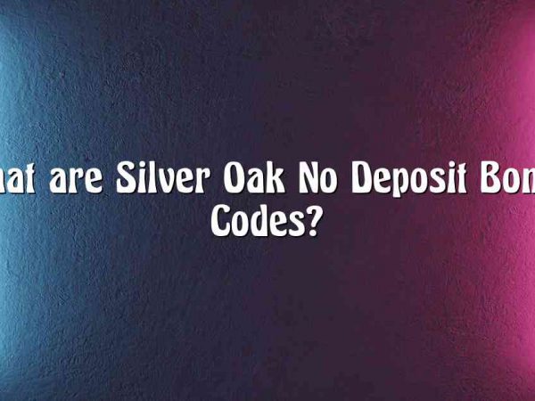 What are Silver Oak No Deposit Bonus Codes?