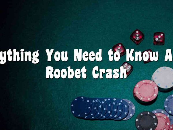 Everything You Need to Know About Roobet Crash