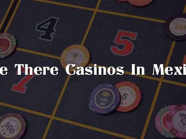 Are There Casinos In Mexico