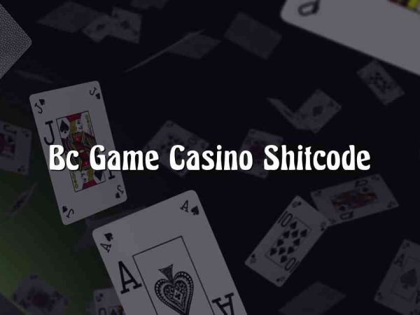 Bc Game Casino Shitcode