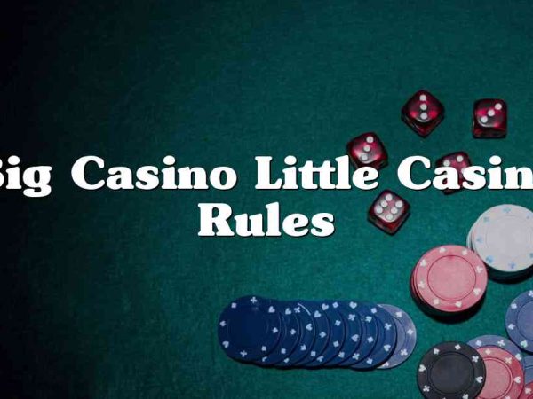 Big Casino Little Casino Rules