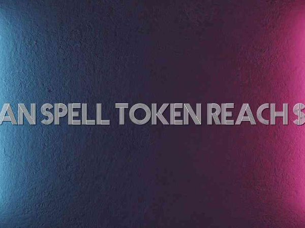 Can Spell Token Reach $1