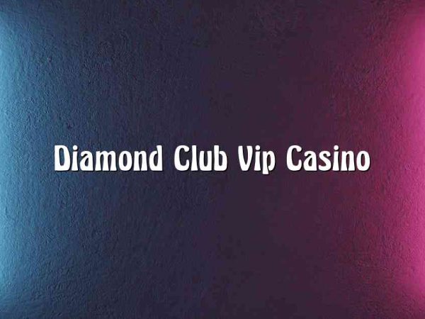 Diamond Club Vip Casino