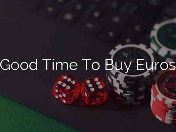 Good Time To Buy Euros