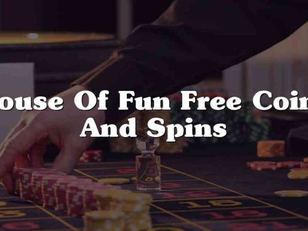 House Of Fun Free Coins And Spins