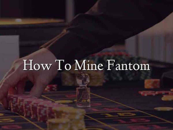 How To Mine Fantom