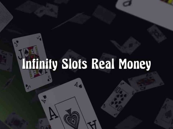 Infinity Slots Real Money