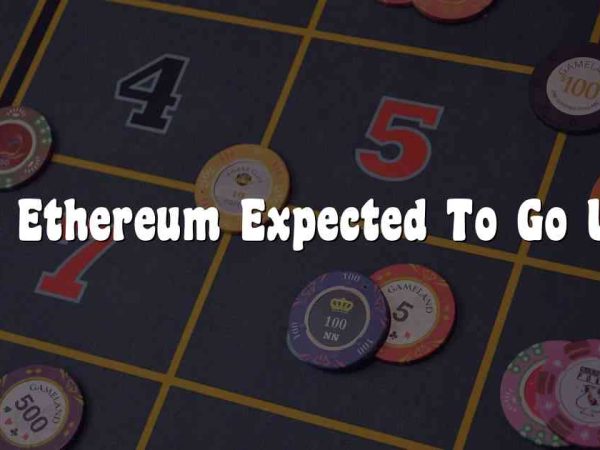 Is Ethereum Expected To Go Up