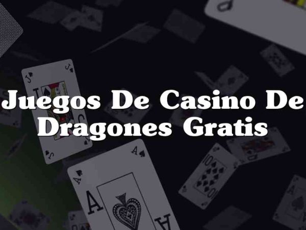 Juegos De Casino De Dragones Gratis