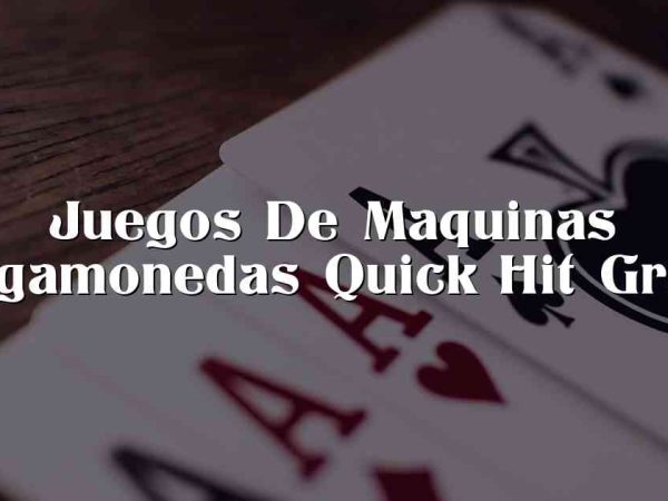 Juegos De Maquinas Tragamonedas Quick Hit Gratis