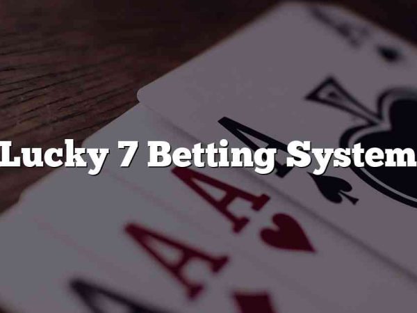 Lucky 7 Betting System