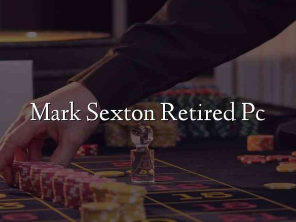 Mark Sexton Retired Pc