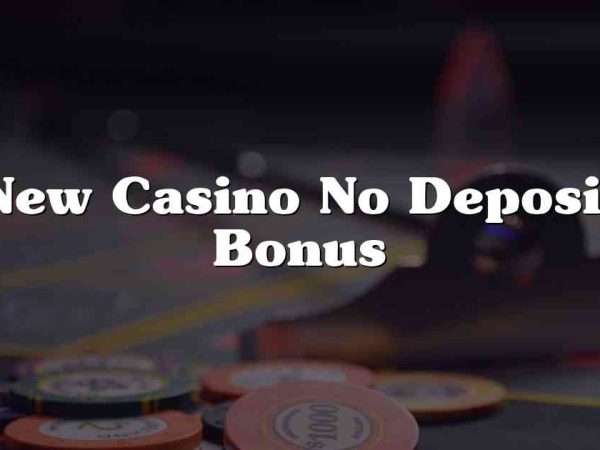 New Casino No Deposit Bonus