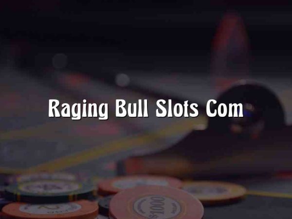 Raging Bull Slots Com