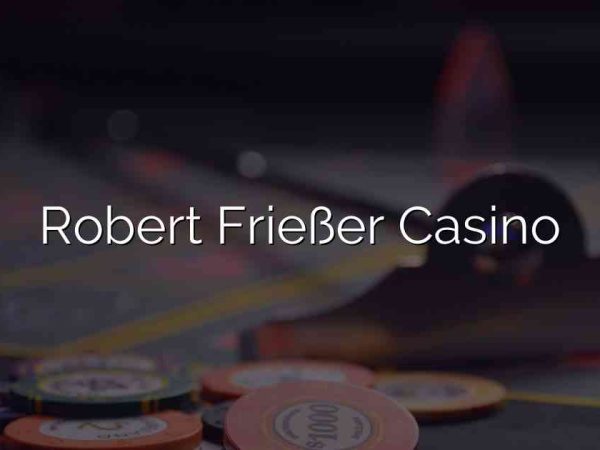 Robert Frießer Casino