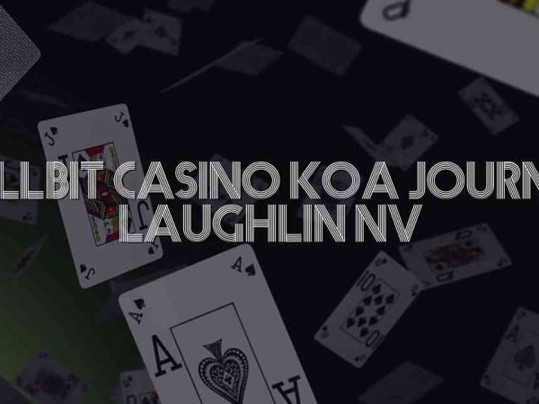 Rollbit Casino Koa Journey Laughlin Nv