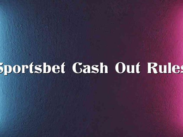 Sportsbet Cash Out Rules