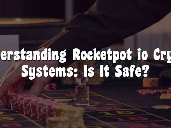 Understanding Rocketpot io Crypto Systems: Is It Safe?