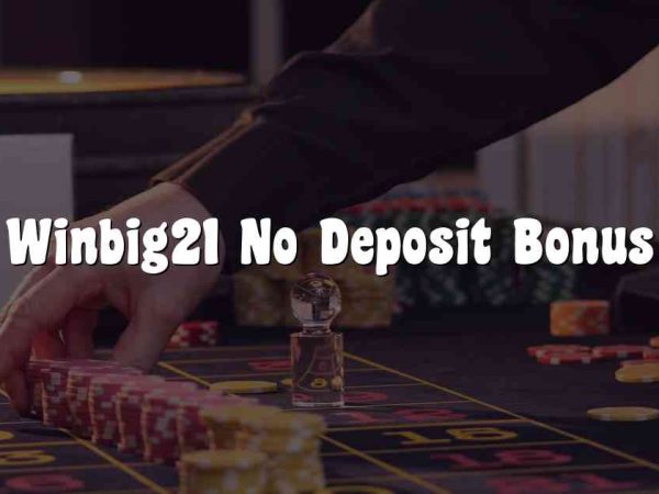 Winbig21 No Deposit Bonus