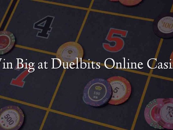 Win Big at Duelbits Online Casino