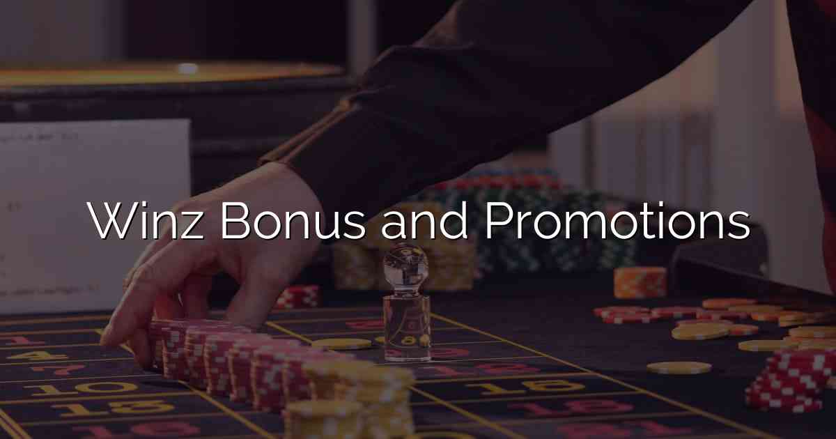 Winz Bonus and Promotions