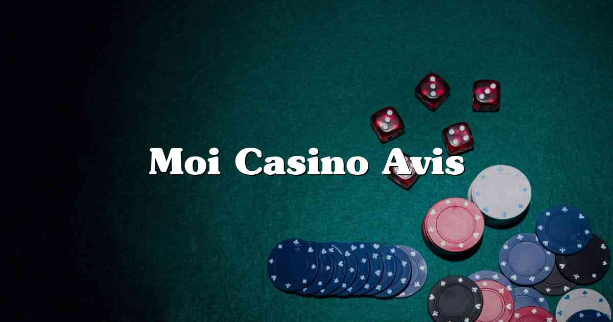 Moi Casino Avis